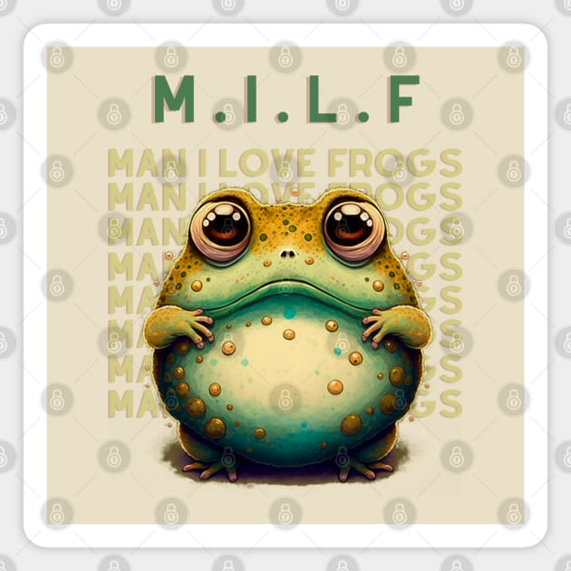 M.I.L.F Man I Love Frogs Magnet by T-signs